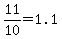 11%2F10=1.1