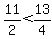 11%2F2%3C13%2F4