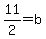 11%2F2=b