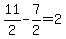 11%2F2-7%2F2=2