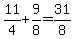 11%2F4%2B9%2F8=31%2F8