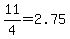 11%2F4=2.75
