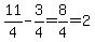 11%2F4-3%2F4=8%2F4=2