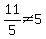 11%2F5%3C%3E5