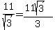 11%2Fsqrt%283%29=%2811sqrt%283%29%29%2F3%29