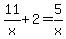 11%2Fx%2B2=5%2Fx