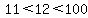 11%3C12%3C100