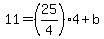 11=%2825%2F4%294%2Bb