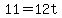 11=12t
