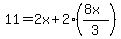 11=2x%2B2%28%288x%29%2F3%29