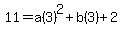 11=a%283%29%5E2%2Bb%283%29%2B2