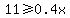 11%3E=0.4x
