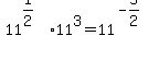 11%5E%281%2F2%29%2A11%5E3=11%5E%28-5%2F2%29