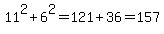 11%5E2%2B6%5E2=121%2B36=157