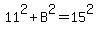11%5E2%2BB%5E2=15%5E2