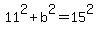 11%5E2%2Bb%5E2=15%5E2