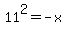 11%5E2=-x