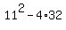 11%5E2+-+4%2A32