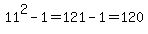 11%5E2-1=121-1=120