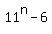 11%5En-6