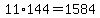 11+%2A+144+=+1584