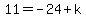 11+=+-24%2Bk