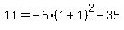 11+=+-6%281%2B1%29%5E2%2B35