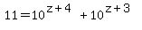 11+=+10%5E%28z%2B4%29+%2B+10%5E%28z%2B3%29+
