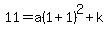 11+=+a%281%2B1%29%5E2%2Bk