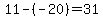 11-%28-20%29=31