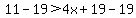 11-19%3E4x%2B19-19