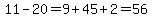 11-20=9%2B45%2B2=56