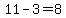 11-3=8