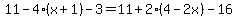 11-4%28x%2B1%29-3=11%2B2%284-2x%29-16