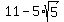 11-5%2Asqrt%285%29