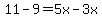 11-9=5x-3x