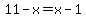 11-x=x-1