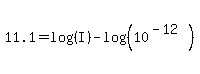 11.1=log%28%28I%29%29+-+log%28%2810%5E%28-12%29%29%29