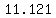 11.121