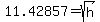 11.42857=sqrt%28h%29