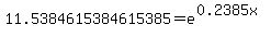 11.5384615384615385+=+e%5E%280.2385x%29