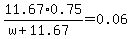 11.67%2A0.75%2F%28w%2B11.67%29=0.06