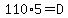 110%2A5=D