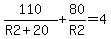 110%2F%28R2%2B20%29%2B80%2FR2=4