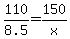 110%2F8.5=150%2Fx