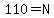 110=N