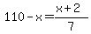 110-x=%28x%2B2%29%2F7