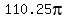 110.25pi