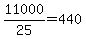 11000%2F25+=+440