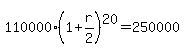110000%2A%281%2Br%2F2%29%5E20=250000